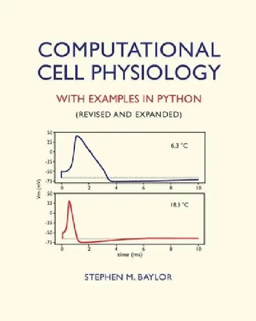 Computational Cell Physiology: With Examples In Python by Stephen M. Baylor