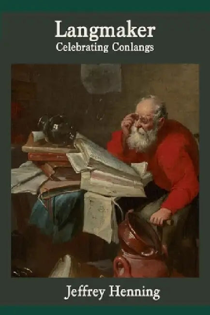 Langmaker: Celebrating Conlangs by Mark Rosenfelder