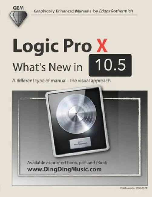 Logic Pro X - What's New in 10.5: A different type of manual - the visual approach by Edgar Rothermich