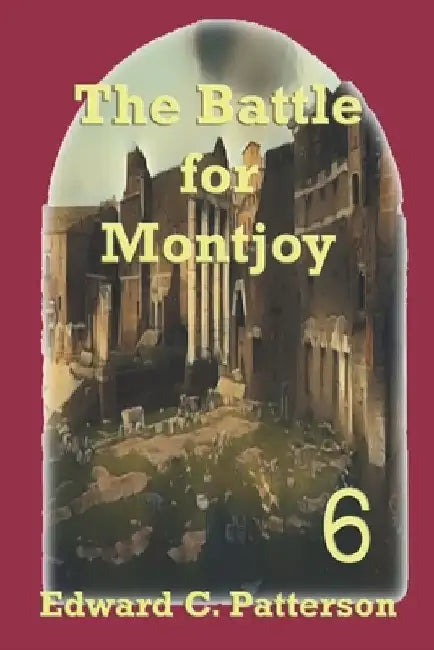 The Battle for Montjoy by Edward C. Patterson