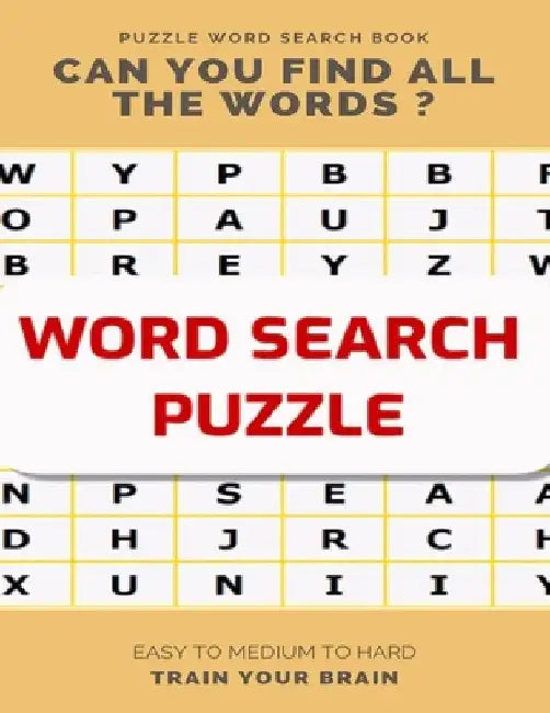 Puzzle Word Search Book Can You Find All the Words ? Easy to Medium to Hard Train Your Brain: Word Search Puzzle Book for Adults, large print word sea by Word Search Books