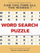 Puzzle Word Search Book Can You Find All the Words ? Easy to Medium to Hard Train Your Brain: Word Search Puzzle Book for Adults, large print word sea by Word Search Books