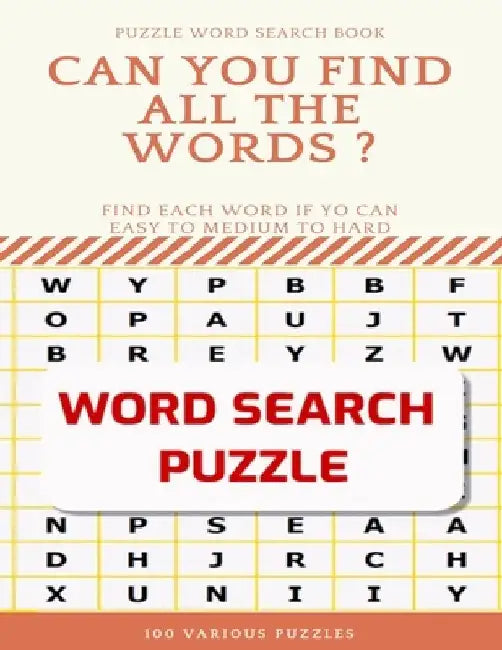Puzzle Word Search Book Can You Find All the Words ? Find Each Word If Yo Can Easy to Medium to Hard Word Search Puzzle 100 Various Puzzles: Word Sear by Word Search Books