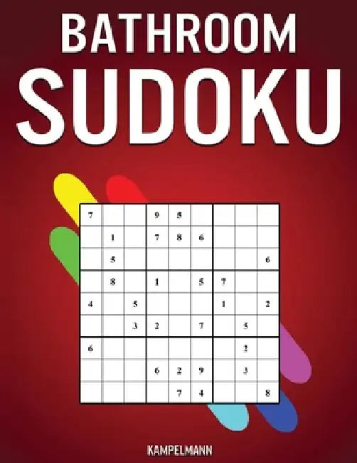 Bathroom Sudoku: 300 Sudokus with Solutions (Easy, Medium, Hard) - While on Toilet for Bathroom Readers by Kampelmann