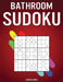 Bathroom Sudoku: 300 Sudokus with Solutions (Easy, Medium, Hard) - While on Toilet for Bathroom Readers by Kampelmann