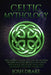 Celtic Mythology: The Complete Guide to Celtic Myths from the Irish, Scottish, Brittany and Welsh Mythology Including Tales, Gods, Legen by Josh Drake