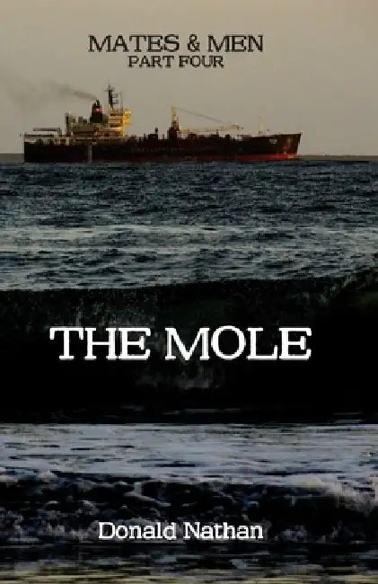 The Mole: Mates and Men - Part Four by Donald Nathan