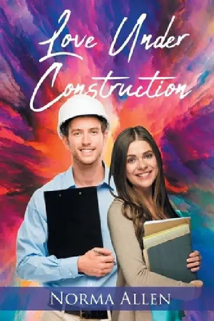 Love Under Construction by Norma Allen
