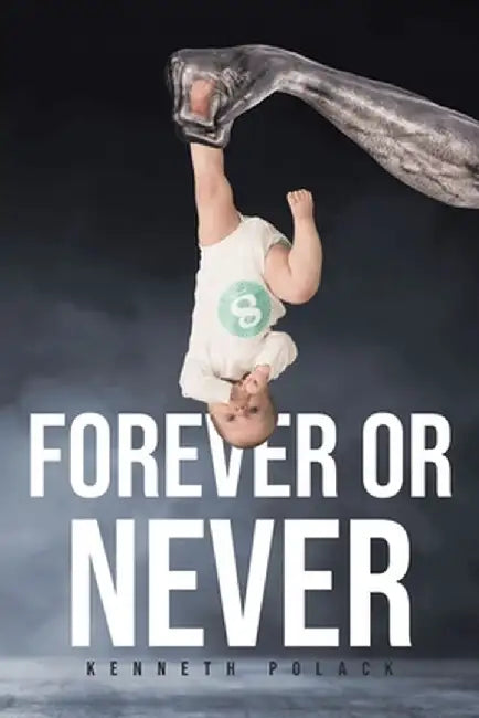 Forever or Never by Kenneth Polack