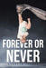 Forever or Never by Kenneth Polack