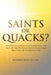 Saints or Quacks? by Norman Ross B. S. D. C.