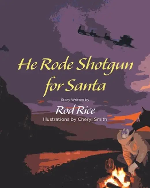 He Rode Shotgun for Santa by Rod Rice