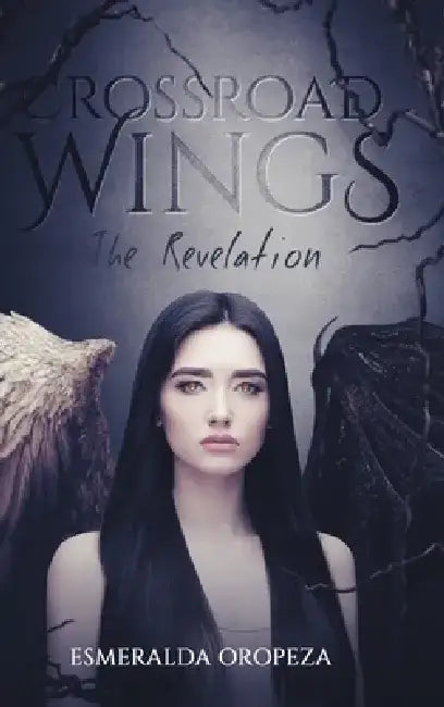 Crossroad Wings: The Revelation by Esmeralda Oropeza