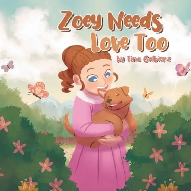 Zoey Needs Love Too by Tina Galbierz