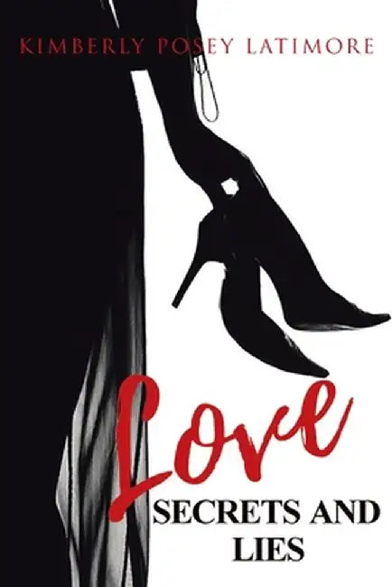 Love, Secrets, and Lies by Kimberly Posey Latimore