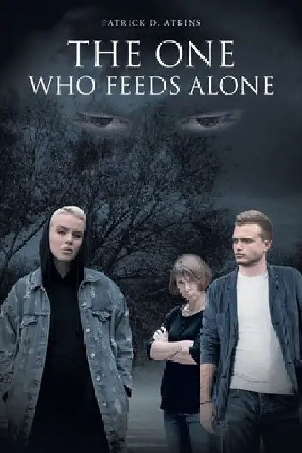 The One Who Feeds Alone by Patrick D. Atkins