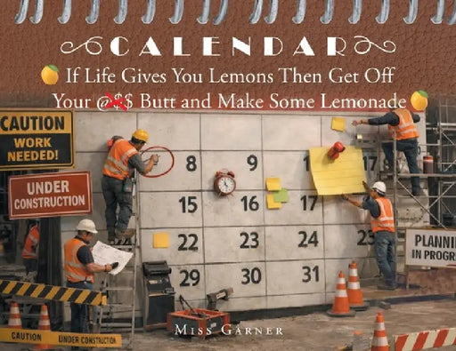 If Life Gives You Lemons Then Get Off Your Butt and Make Some Lemonade by Garner