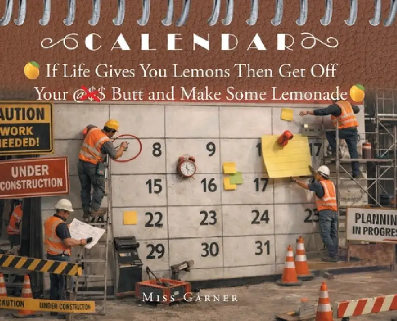 If Life Gives You Lemons Then Get Off Your Butt and Make Some Lemonade by Garner