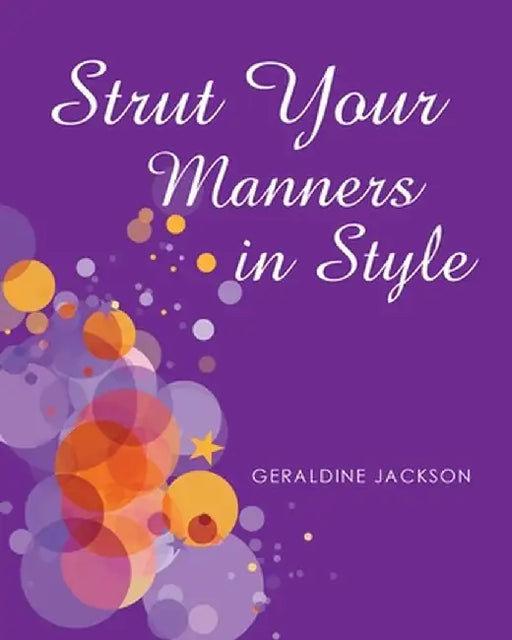 Strut Your Manners in Style by Geraldine Jackson