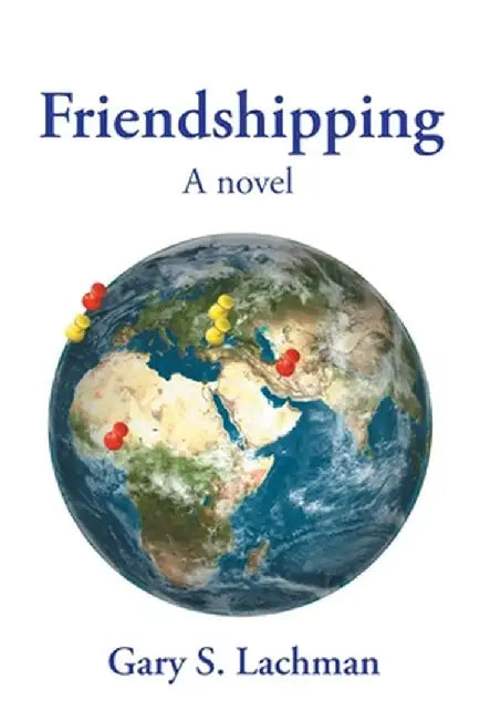 Friendshipping by Gary S. Lachman