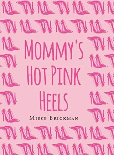 Mommy's Hot Pink Heels by Missy Brickman