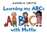 Learning my ABCs with Mattie by Angela Smith