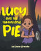Lucy and The Tummy Ache Pie by Diana Graniela