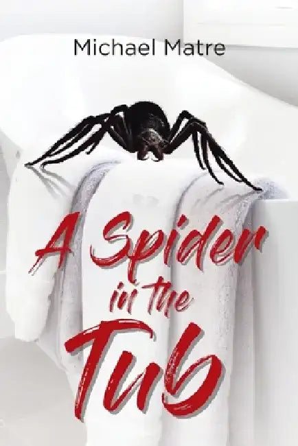 A Spider in the Tub by Michael Matre
