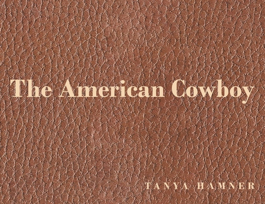 The American Cowboy by Tanya Hamner