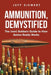 Ammunition, Demystified: The (non) Bubba's Guide to How Ammo Really Works by Jeff Siewert