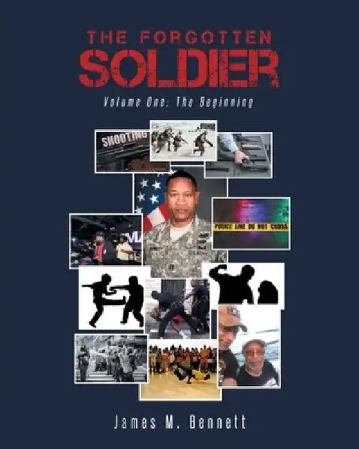 The Forgotten Soldier: Volume One: The Beginning by James M. Bennett