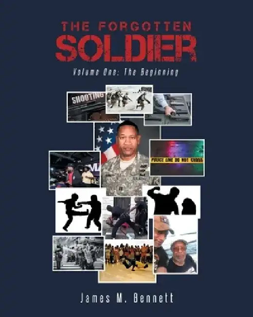 The Forgotten Soldier: Volume One: The Beginning by James M. Bennett