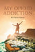 My Opioid Addiction by Charles Danyus