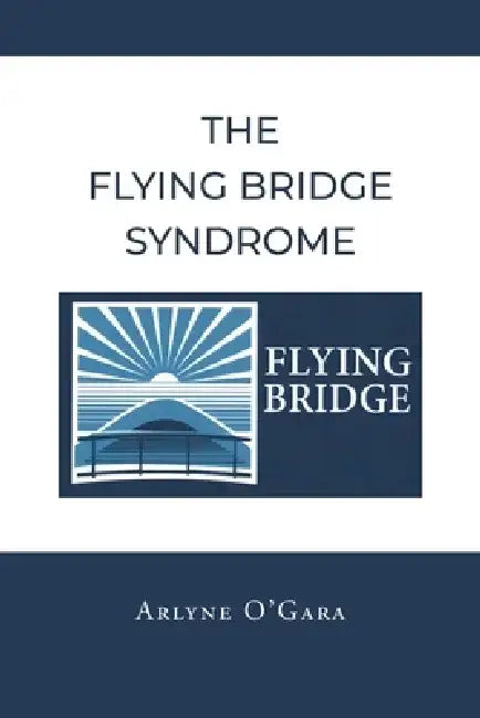 The Flying Bridge Syndrome by Arlyne O'Gara