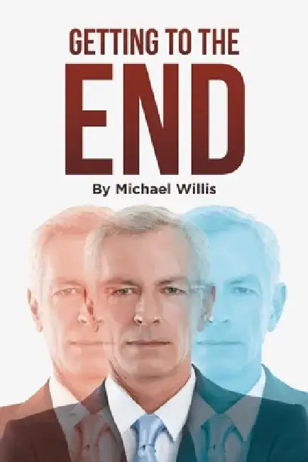 Getting to the End by Michael Willis