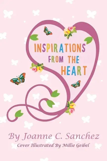 Inspirations from the Heart by Joanne C. Sanchez