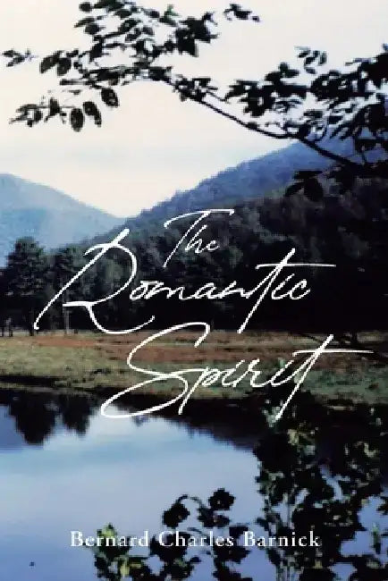 The Romantic Spirit by Bernard Charles Barnick