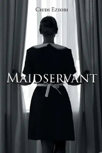 Maidservant by Chidi Ezeobi