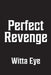 Perfect Revenge by Witta Eye