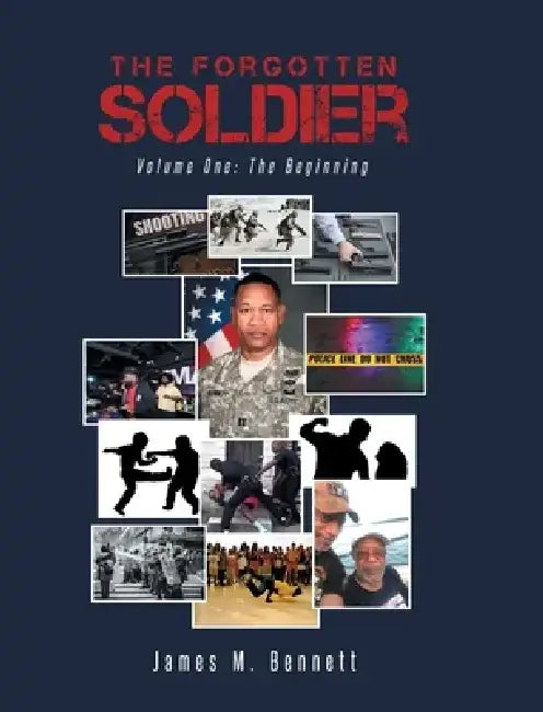 The Forgotten Soldier: Volume One: The Beginning by James M. Bennett