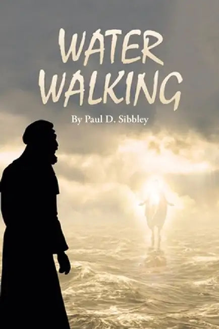 Water Walking by Paul D. Sibbley