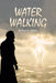 Water Walking by Paul D. Sibbley