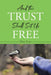 And the Trust Shall Set Us Free by Dan Frye