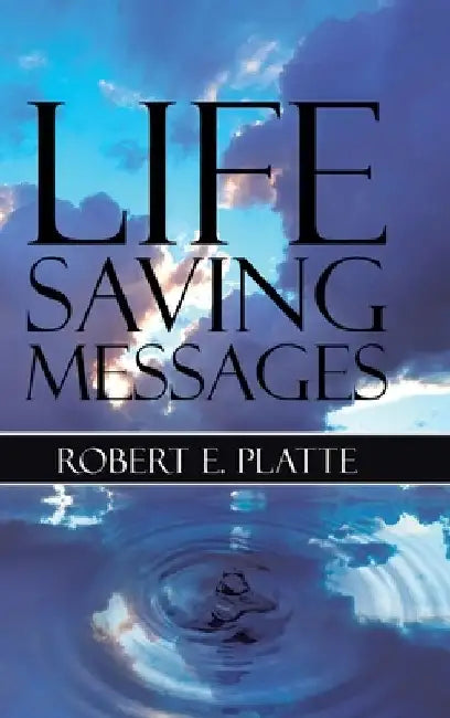 Life Saving Messages by Robert E. Platte