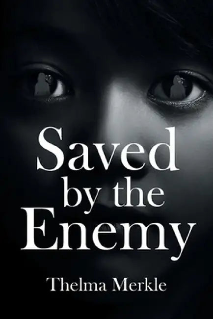 Saved by the Enemy by Thelma Merkle