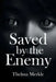 Saved by the Enemy by Thelma Merkle