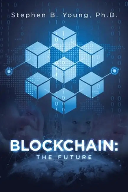 Blockchain: The Future by Stephen B. Young