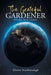 The Grateful Gardener: God First Made a Garden by Gloria Scarborough
