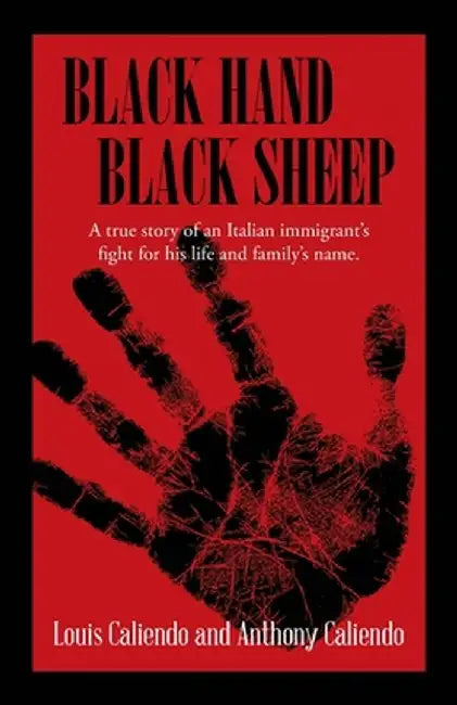 Black Hand Black Sheep by Louis A. Caliendo