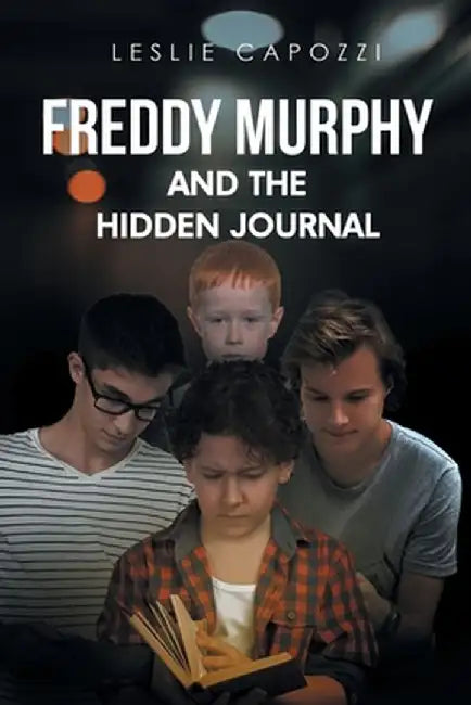 Freddy Murphy and the Hidden Journal by Leslie Capozzi